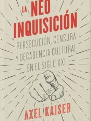 La neoinquisición: Persecución, censura y decadencia cultural en el siglo XXI