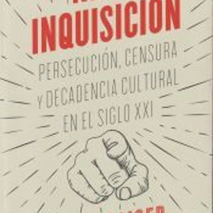 La neoinquisición: Persecución, censura y decadencia cultural en el siglo XXI 1