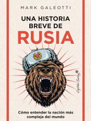 UNA HISTORIA BREVE DE RUSIA COMO ENTENDER LA NACION MAS COMPLEJA DEL MUNDO