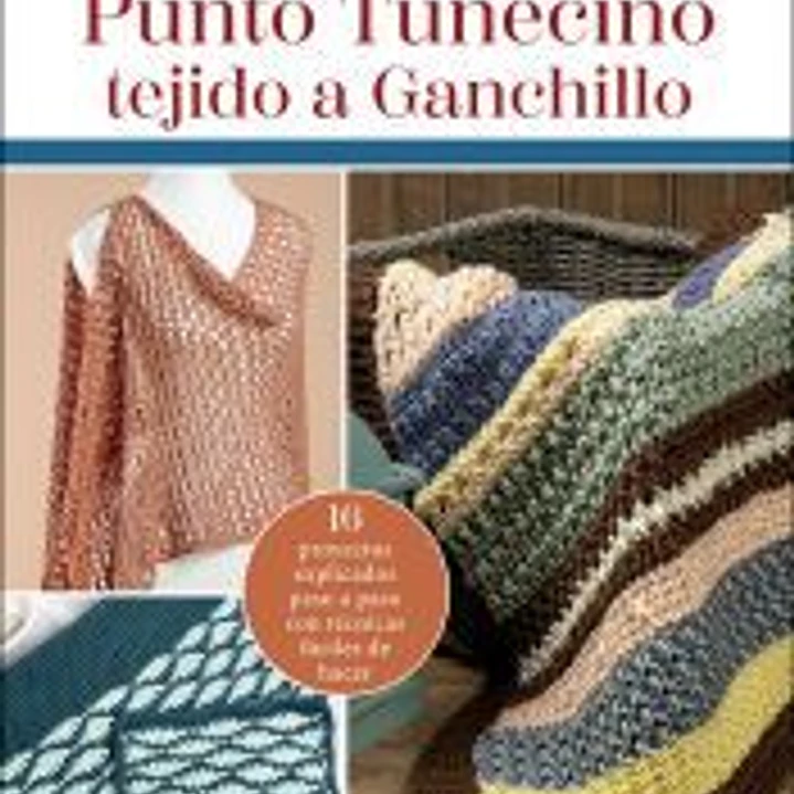 Guía de iniciación al Punto Tunecino tejido a Ganchillo: 16 proyectos explicados paso a paso con técnicas fáciles de hacer 1