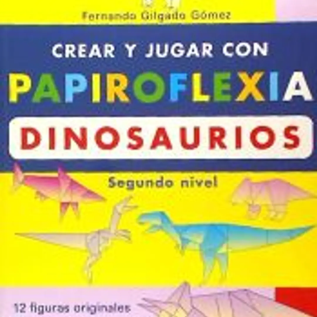 CREAR Y JUGAR CON PAPIROFLEXIA. DINOSAURIOS II 1
