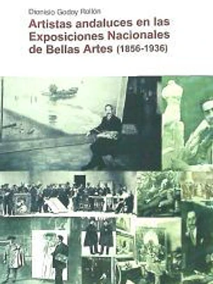 Artistas andaluces en las exposiciones nacionales de bellas artes (1856-1936)