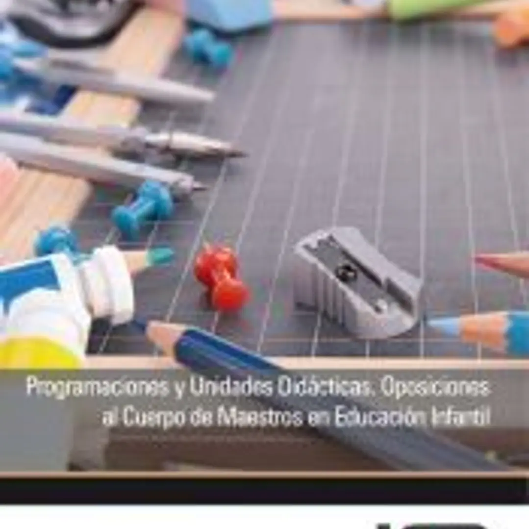 Programaciones y Unidades Didácticas. Oposiciones al Cuerpo de Maestros en Educación Infantil 1