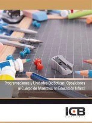 Programaciones y Unidades Didácticas. Oposiciones al Cuerpo de Maestros en Educación Infantil