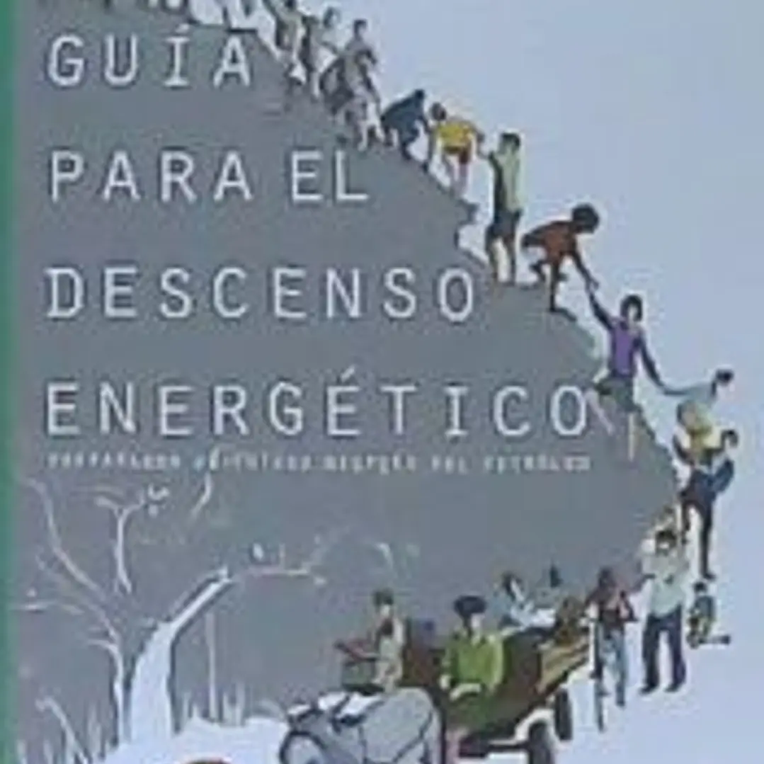 GUÍA PARA EL DESCENSO ENERGÉTICO. PREPARANDO UN FUTURO DESPUÉS DEL PETRÓLEO 1
