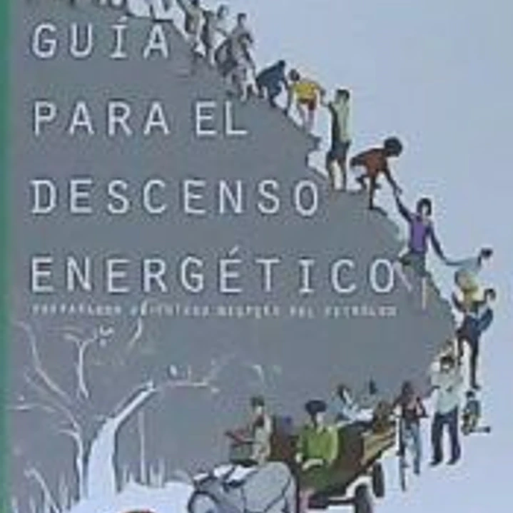 GUÍA PARA EL DESCENSO ENERGÉTICO. PREPARANDO UN FUTURO DESPUÉS DEL PETRÓLEO 1