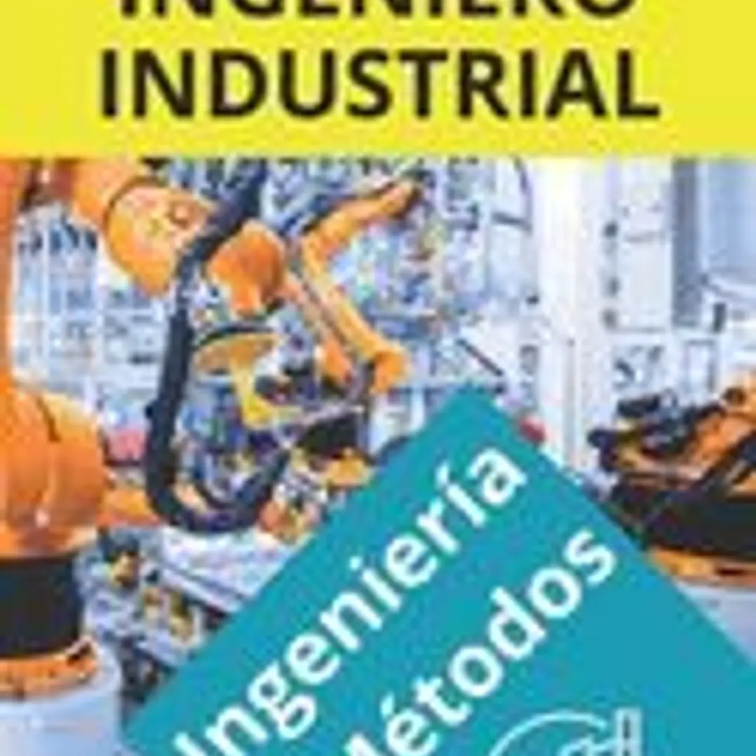La biblia del Ingeniero Industrial - Ingeniería y Métodos: Fundamentos, Herramientas, Indicadores, Calidad, Productividad, 5S, Pareto, Lean Manufactur 1