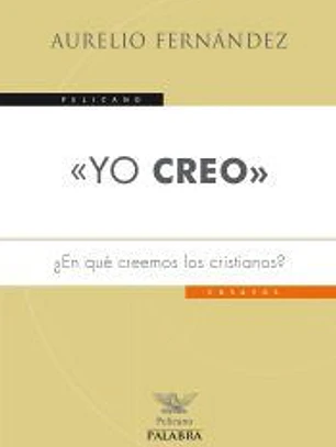 «Yo creo»: ¿En qué creemos los cristianos?