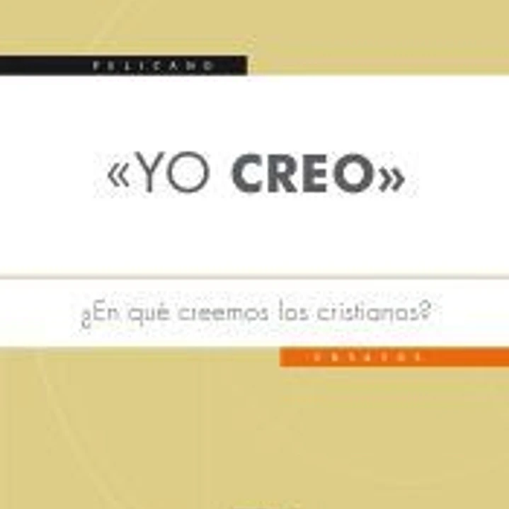 «Yo creo»: ¿En qué creemos los cristianos? 1
