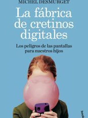 La fábrica de cretinos digitales