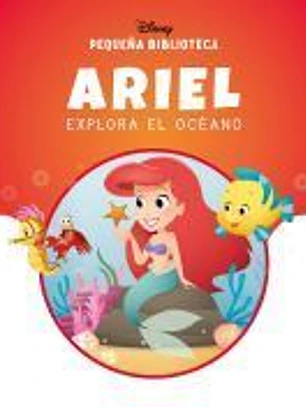 Pequeña Biblioteca Disney. Ariel explora el océano