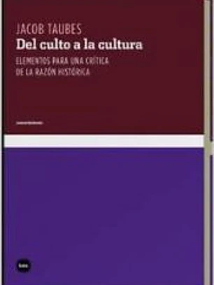 Del culto a la cultura : elementos para una crítica de la razón histórica