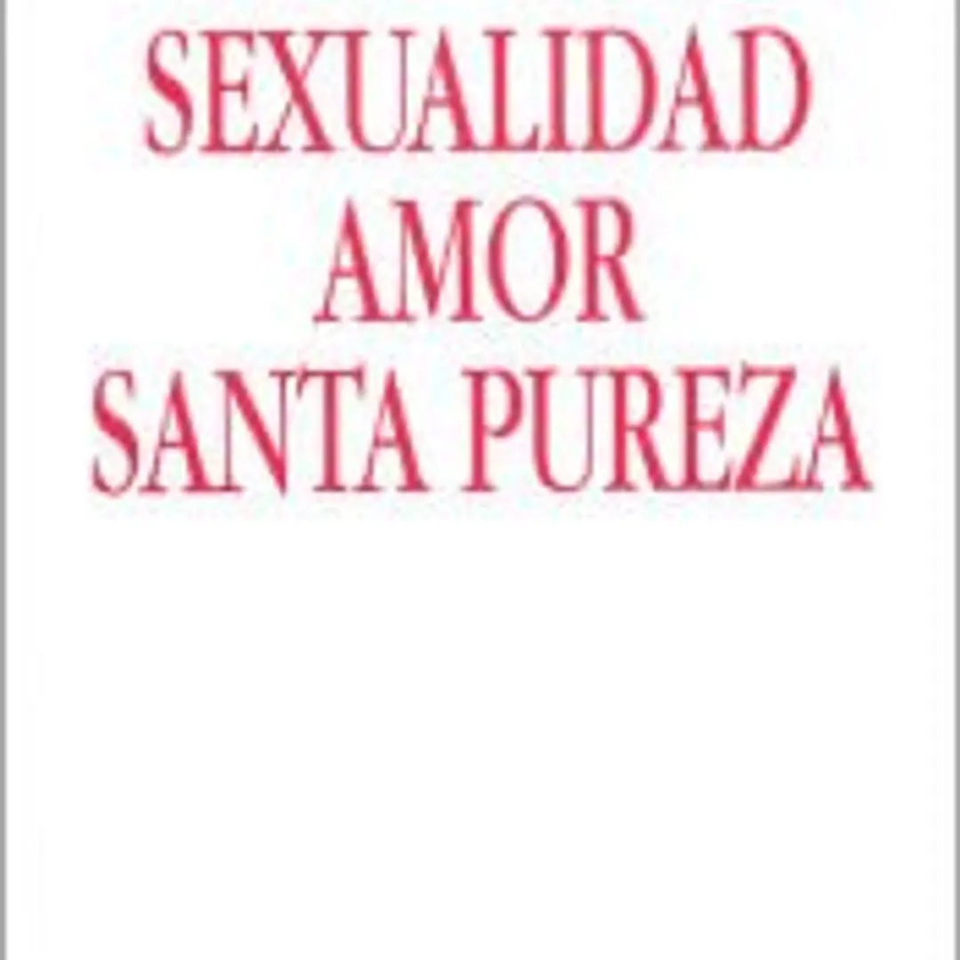 Sexualidad, amor, santa pureza 1
