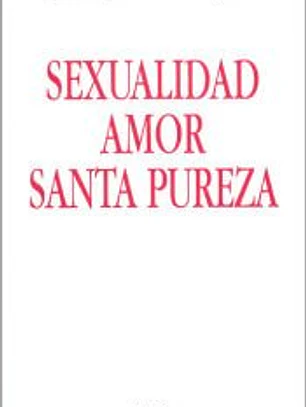 Sexualidad, amor, santa pureza