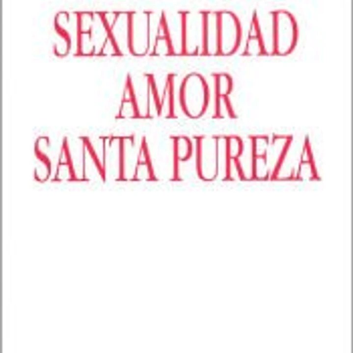 Sexualidad, amor, santa pureza 1