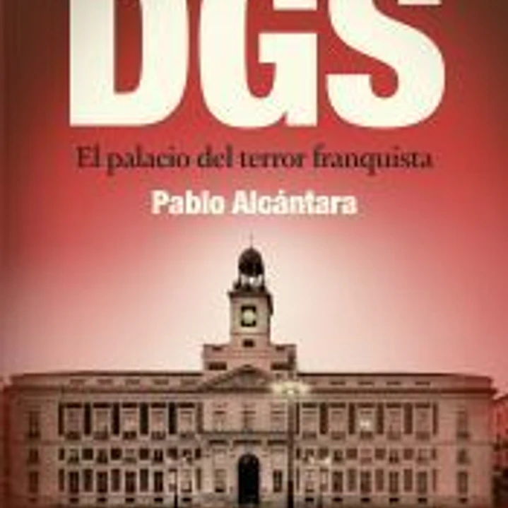 DGS. EL PALACIO DEL TERROR FRANQUISTA 1