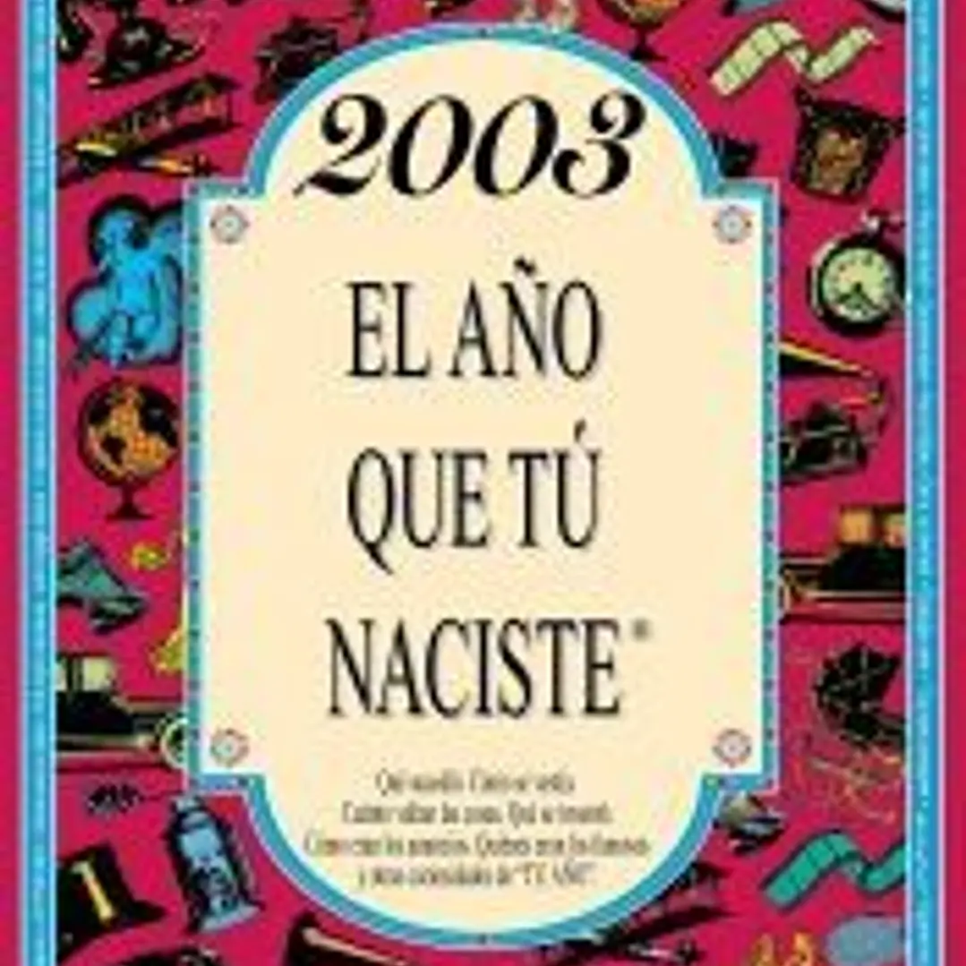 2003 El año que tú naciste 1