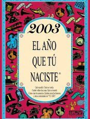 2003 El año que tú naciste