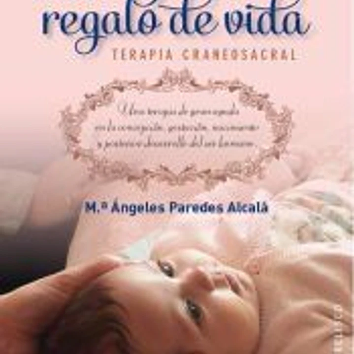 El primer regalo de vida: Terapia cráneo-sacral 1