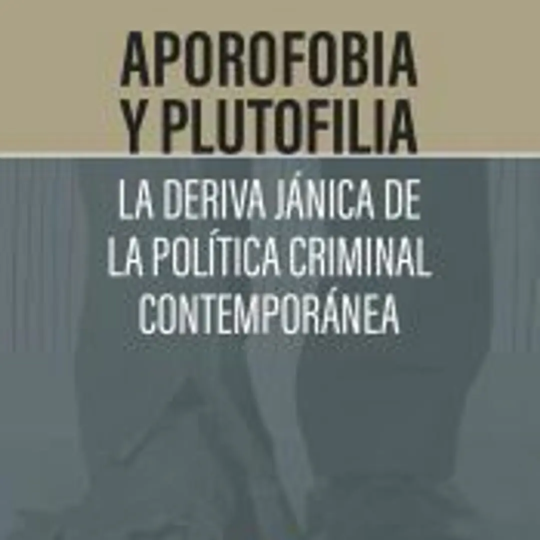 Aporofobia y Plutofilia: La deriva jánica de la política criminal contemporánea 1