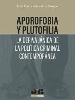 Aporofobia y Plutofilia: La deriva jánica de la política criminal contemporánea