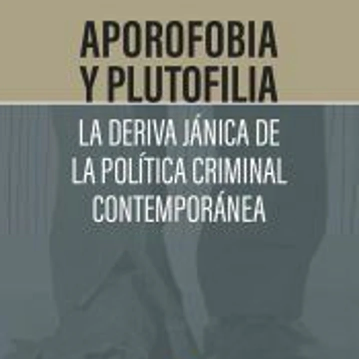 Aporofobia y Plutofilia: La deriva jánica de la política criminal contemporánea 1