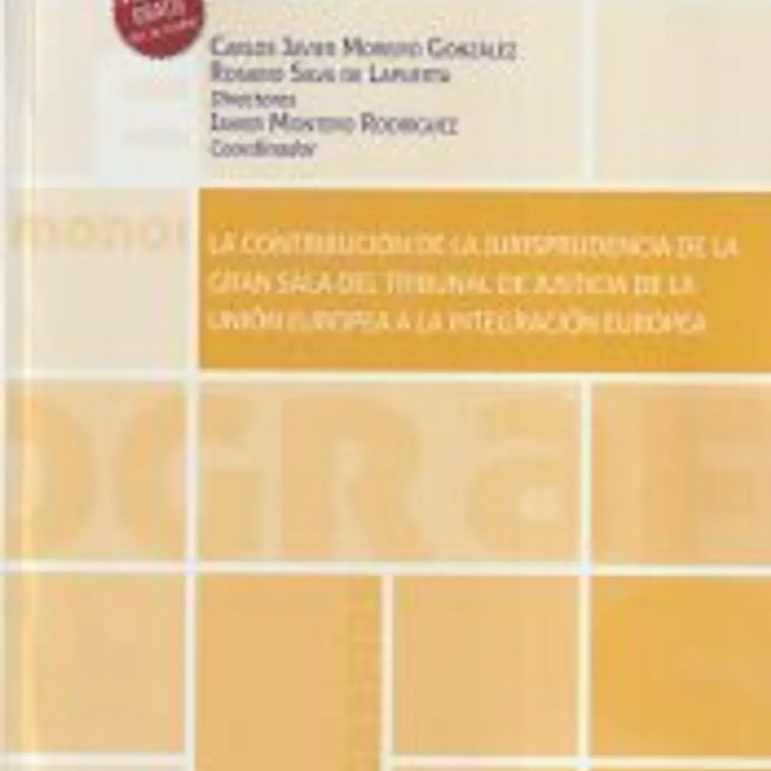 La contribución de la jurisprudencia de la gran sala del Tribunal de Justicia de la Unión Europea a la integración europea 1