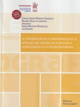 La contribución de la jurisprudencia de la gran sala del Tribunal de Justicia de la Unión Europea a la integración europea