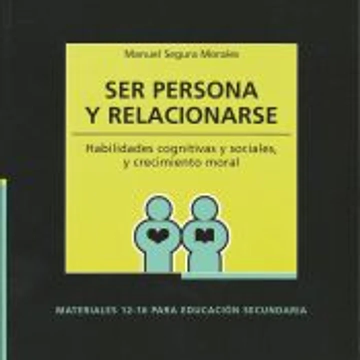SER PERSONA Y RELACIONARSE. Habilidades cognitivas y sociales, y crecimiento moral 1