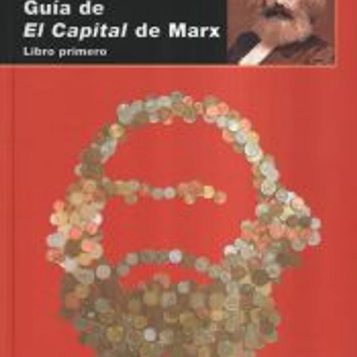 Guía de El Capital de Marx: libro primero 1