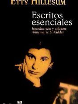 ESCRITOS ESENCIALES. ETTY HILLESUM. INTRODUCCION Y E