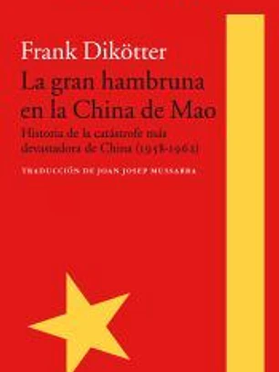 La gran hambruna en la China de Mao: Historia de la catástrofe más devastadora de China (1958-1962)