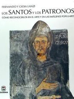 Santos Y Patronos: Como reconocerlos en arte y en imagenes