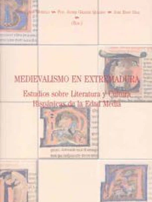 Medievalismo en Extremadura. Estudios sobre Literatura y Cultura Hispánicas de la Edad Media