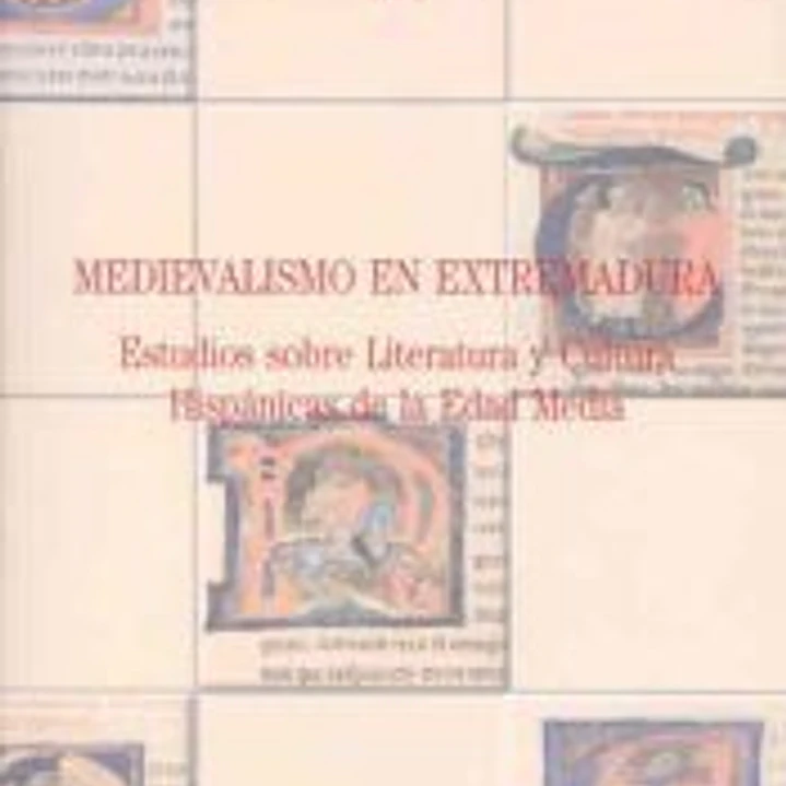 Medievalismo en Extremadura. Estudios sobre Literatura y Cultura Hispánicas de la Edad Media 1