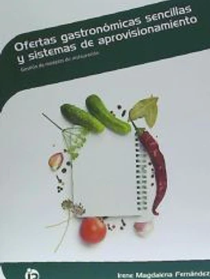 Ofertas gastronómicas sencillas y sistemas de aprovisionamiento: Gestión de modelos de restauración. Certificados de profesionalidad. Cocina