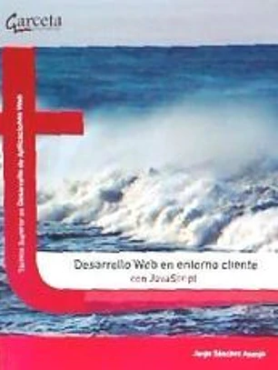 DESARROLLO WEB EN ENTORNO CLIENTE CON JAVASCRIPT