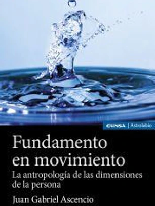 Fundamento en movimiento: La antropología de las dimensiones de la persona