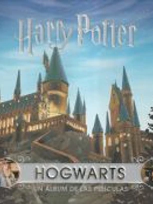 J.K ROWLING'S WIZARDING WORLD:HOGWARTS.UN ALBUM DE PELICULAS