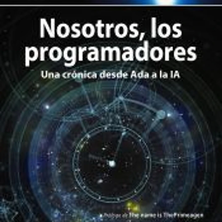 Nosotros, los programadores: Una crónica desde Ada a la IA 1