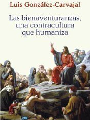 Las bienaventuranzas, una contracultura que humaniza