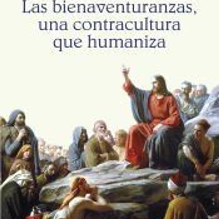 Las bienaventuranzas, una contracultura que humaniza 1