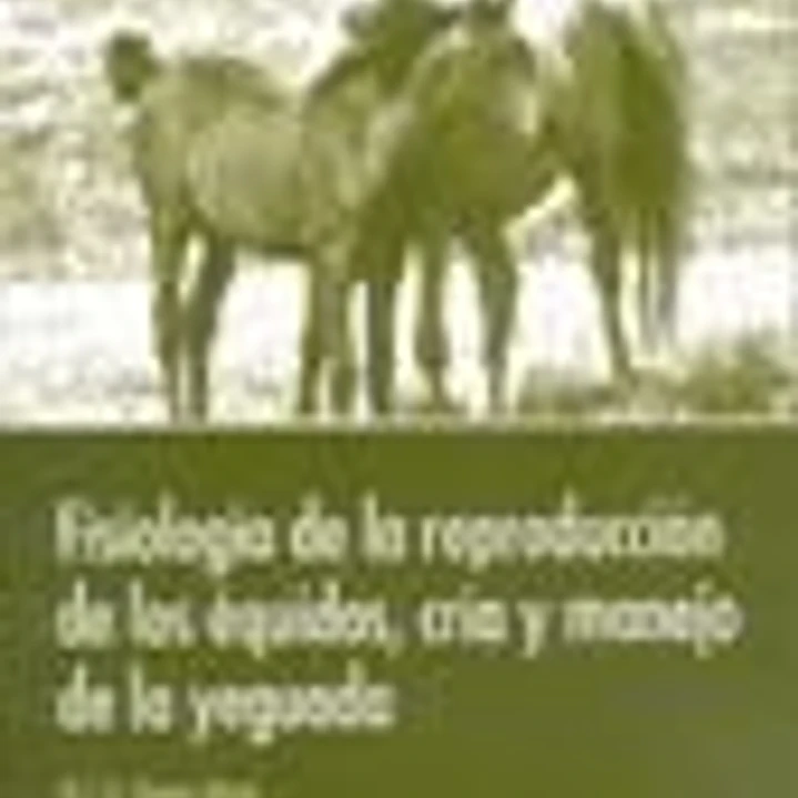 Fisiología de la reproducción de los équidos, cría y manejo de la yeguada 1