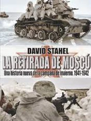 La Retirada de Moscú: Una historia nueva de la campaña de invierno 1941-1942
