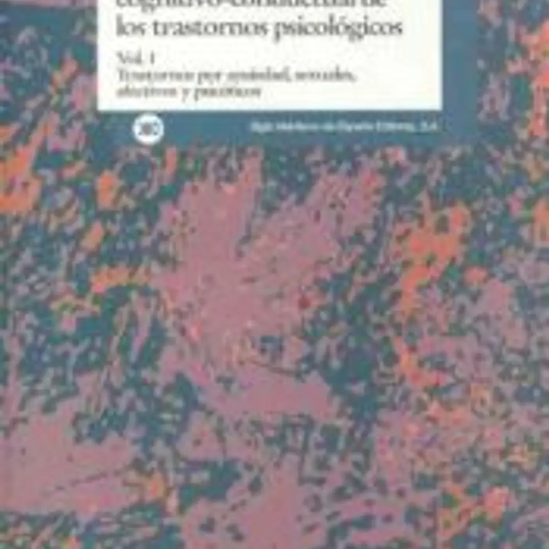 Manual para el tratamiento cognitivo-conductal de los trastornos psicológicos. vol. 1. Trastornos por ansiedad, sexuales, afectivos y psicóticos 1