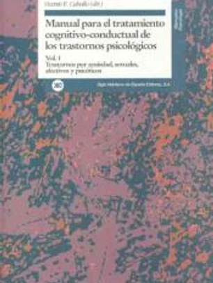 Manual para el tratamiento cognitivo-conductal de los trastornos psicológicos. vol. 1. Trastornos por ansiedad, sexuales, afectivos y psicóticos