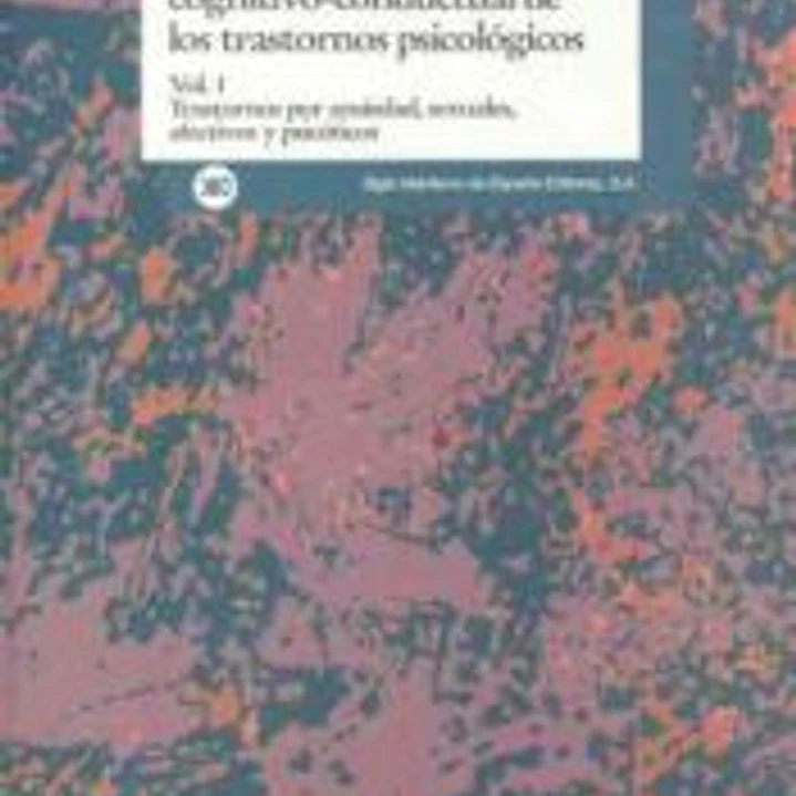 Manual para el tratamiento cognitivo-conductal de los trastornos psicológicos. vol. 1. Trastornos por ansiedad, sexuales, afectivos y psicóticos 1