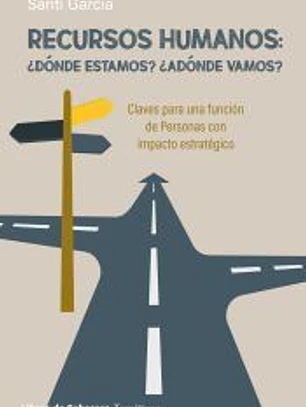 Recursos Humanos: ¿dónde estamos?, ¿adónde vamos?