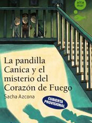 La pandilla Canica y el misterio del Corazón de Fuego