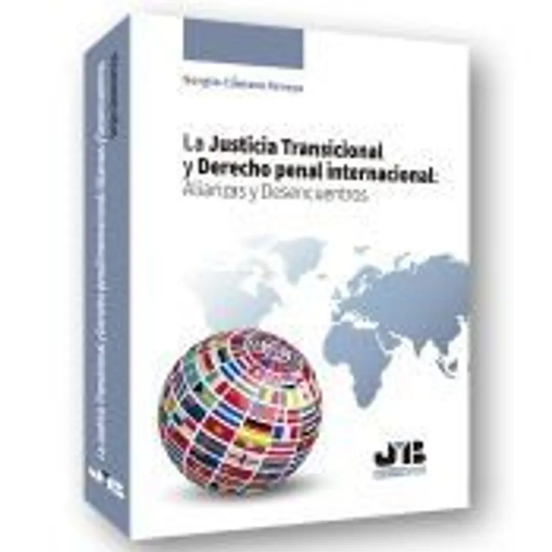 La Justicia Transicional y Derecho penal internacional: Alianzas y Desencuentros. 1